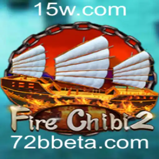 72Bbet | Descubra o Fenômeno do Jogo FireChibi2 com 72Bbet