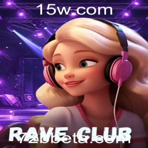 RaveClub: Descubra o Mundo de Emoções Virtuais com 72Bbet