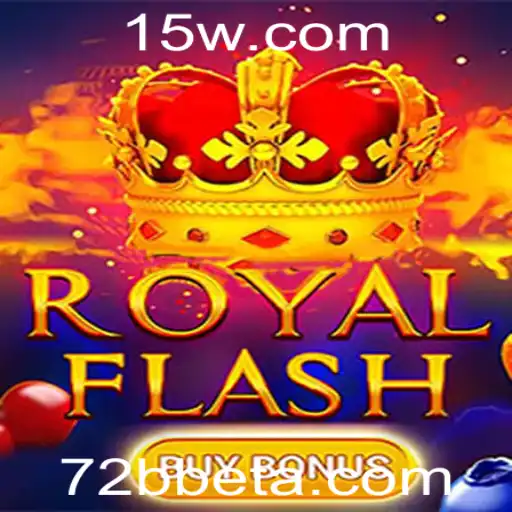 Descubra o Emocionante Mundo de RoyalFlashBuyBonus na 72Bbet